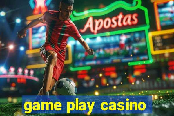 game play casino